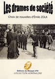 Emile Zola - Les drames de société - Choix de nouvelles d'Emile Zola.