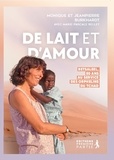 Monique Burkhardt et Jean-Pierre Burkhardt - De lait et d'amour - Betsaleel, 50 ans au service des orphelins du Tchad.