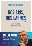 Carlos Payan - Nos cris, nos larmes - Pour aimer Dieu de tout notre coeur.