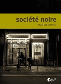 Andreu Martin - Société noire.