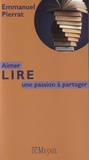 Emmanuel Pierrat - Aimer lire - Une passion à partager.