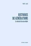 Tony Jagu - Histoires de générations - Le destin d'un incrédule.