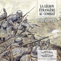Philippe Pasteau et Marcel Durieux - La Légion étrangère au combat 1914-1918.