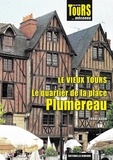 Pierre Audin - Le vieux tours - le quartier de la place plumereau - COLLECTION TOURS... MÉCONNU.