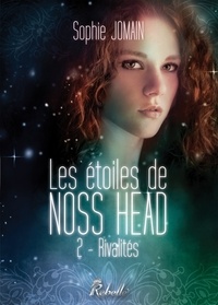 Sophie Jomain - Les étoiles de Noss Head - 2 - Rivalités.