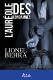 Lionel Behra - L'auréole des condamnés.