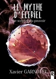 Xavier Garnotel - Le mythe d'Eleriel Tome 2 : Le sceptre du pouvoir.