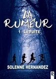 Solenne Hernandez - La rumeur - Tome 1, La fuite.
