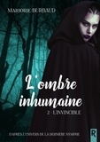 Marjorie Burbaud - L'ombre inhumaine, Tome 2 - L'invincible.