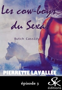 Pierrette Lavallée - Les cow-boys du Sexas 3 - Butch Cassidy.