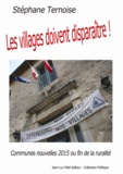 Stéphane Ternoise - Les villages doivent disparaître ! - Communes nouvelles 2015 ou fin de la ruralité.
