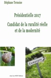 Stéphane Ternoise - Présidentielle 2017 Candidat de la ruralité réelle et de la modernité.