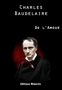 Charles Baudelaire et Félix François Gautier - Charles Baudelaire - De l'Amour.