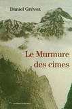 Daniel Grévoz - Le Murmure des cimes.