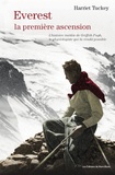 Harriet Tuckey - Everest, la premiere ascension - L'histoire inédite de Griffith Pugh, le physiologiste qui la rendit possible.