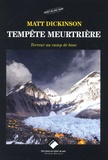 Matt Dickinson - Tempête meurtrière - Terreur au camp de base.