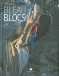 Stephan Denys - Bleau blocs - 100 des plus beaux blocs de Bleau.