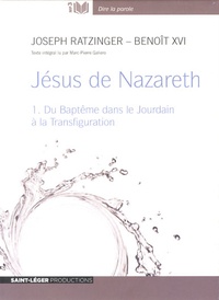  Benoît XVI - Jésus de Nazareth - Volume 1, du Baptême dans le Jourdain à la Transfiguration. 1 CD audio MP3