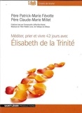 Patrick-Marie Févotte et Claude-Marie Millet - Méditer prier et vivre 42 jours avec Élisabeth de la Trinité -  AudiolivreMP3.