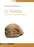 Gersende de Villeneuve - Le Pardon - Eclairé par 16 grands témoins. 1 CD audio MP3