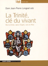 Jean-Pierre Longeat - La Trinité, clé du vivant - Par le Christ, dans l'Esprit, vers le Père. 1 CD audio MP3