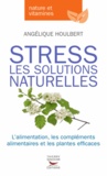 Angélique Houlbert - Stress - Les solutions naturelles.