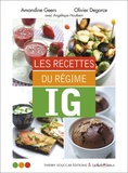 Amandine Geers et Olivier Degorce - Les recettes du régime IG.