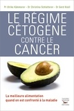 Ulrike Kammerer et Gerd Knoll - Le régime cétogène contre le cancer.