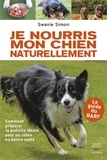 Swanie Simon - Je nourris mon chien naturellement - Le guide du BARF.