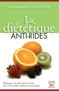 Marie-Pierre Hill-Sylvestre - La diététique anti-rides.
