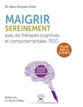 Jean-Jacques Colin - Maigrir sereinement avec les thérapies cognitives et comportementales (TCC) - Cahier d'exercices pour apprivoiser son appétit.