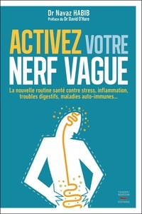 Navaz Habib - Activez votre nerf vague - Contre le stress, l'inflammation, les troubles digestifs, les maladies auto-immunes.