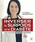 Evelyne Bourdua-Roy - Inverser le surpoids et le diabète avec le protocole cétogène Reversa.