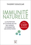 Thierry Souccar - Immunité naturelle - La nutrition et le mode de vie qui aident à combattre les infections.