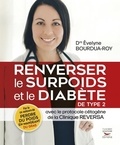 Evelyne Bourdua-Roy - Renverser le surpoids et le diabète de type 2 avec le protocole cétogène de la Clinique Reversa.