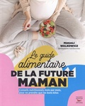 Magali Malkowicz - Le guide alimentaire de la future maman.