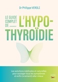 Philippe Veroli - Le guide complet de l'hypothyroïdie.