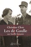 Christine Clerc - Les de Gaulle, une famille française.
