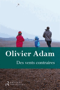 Olivier Adam - Des vents contraires.