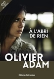 Olivier Adam - A l'abri de rien.