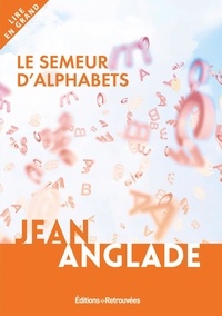 Jean Anglade - Le semeur d'alphabets.