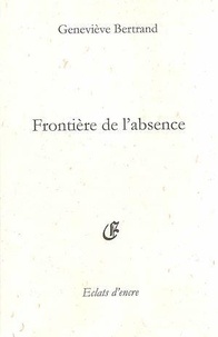 Geneviève Bertrand - Frontière de l'absence.