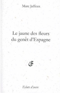 Marc Jaffeux - LE JAUNE DES FLEURS DU GENÊT D'ESPAGNE.