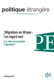 Thierry de Montbrial - Politique étrangère N° 81, printemps 201 : Migrations en Afrique : un regard neuf - Le retour de la question allemande ?.