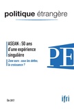 Sophie Boisseau du Rocher et Françoise Nicolas - Politique étrangère N° 2, été 2017 : ASEAN : 50 ans d'une expérience singulière.