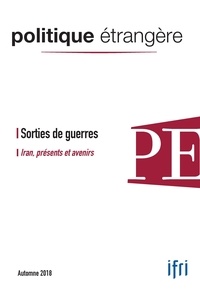  IFRI - Politique étrangère N° 3, septembre 2018 : Sorties de guerres Iran.