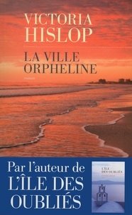 Victoria Hislop - La ville orpheline.