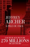 Jeffrey Archer - A pile ou face.