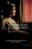 Meg Waite Clayton - Dernier train pour Londres.