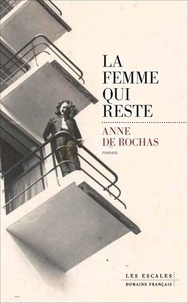 Anne de Rochas - La femme qui reste.